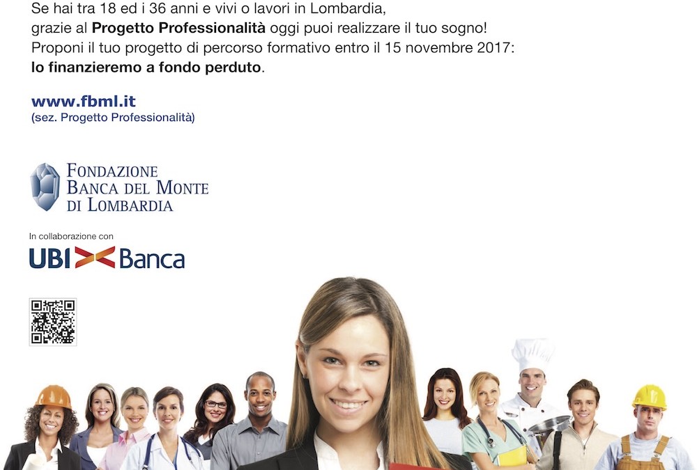 Progetto Professionalità 2017/2018 . Al via il nuovo bando Fondazione Banca del Monte di Lombardia.